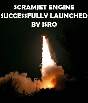 Successful launch of Scramjet Engine by ISRO