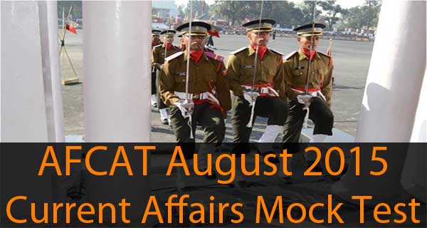 Current affairs questions of August 2015 AFCAT exam