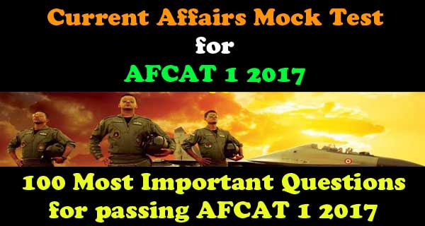 Current Affairs Mock Test for AFCAT 1 2017 exam