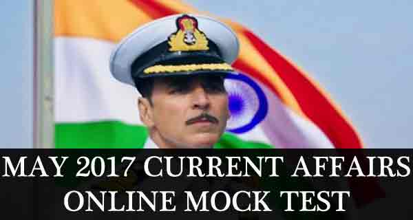 May 2017 Current Affairs Online Mock Test