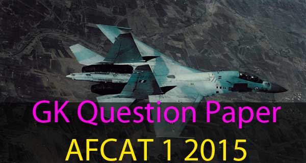 GK questions of AFCAT 1 2015 exam