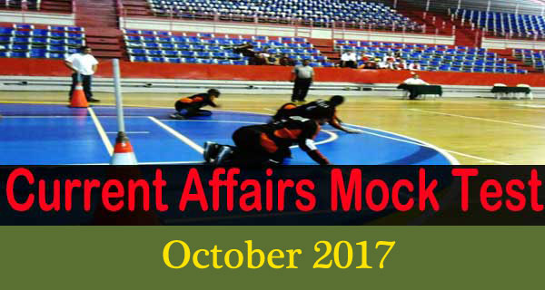 Current Affairs Mock Test - October 2017